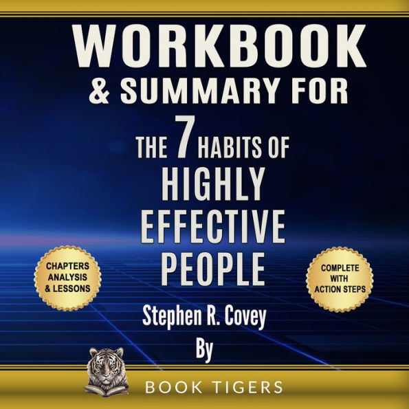 WORKBOOK & SUMMARY for The 7 Habits of Highly Effective People, by Stephen R. Covey