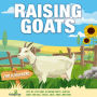 Raising Goats For Beginners: Step-By-Step Guide to Raising Happy, Healthy, Goats For Milk Cheese, Meat, Fiber and More