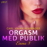 Emma 8: Orgasm med publik - Erotisk novell