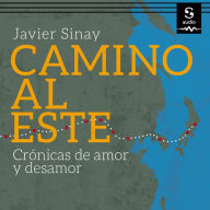 Camino al Este: Crónicas de amor y desamor