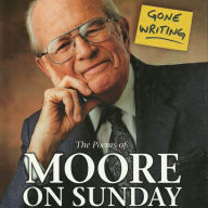 Gone Writing: The Poems of Moore on Sunday (Abridged)