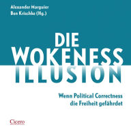 Die Wokeness-Illusion: Wenn Political Correctness die Freiheit gefährdet (Abridged)