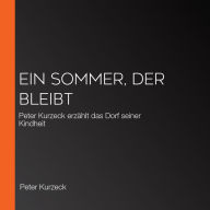 Ein Sommer, der bleibt: Peter Kurzeck erzählt das Dorf seiner Kindheit