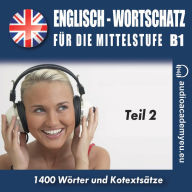 Englisch - Wortschatz für die Mittelstufe B1_Teil 02: Englisch-Hörkurs für die Mittelstufe B1 (Abridged)