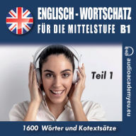 Englisch - Wortschatz für die Mittelstufe B1_Teil 01: Englisch-Hörkurs für die Mittelstufe