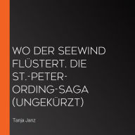 Wo der Seewind flüstert. Die St.-Peter-Ording-Saga (ungekürzt)