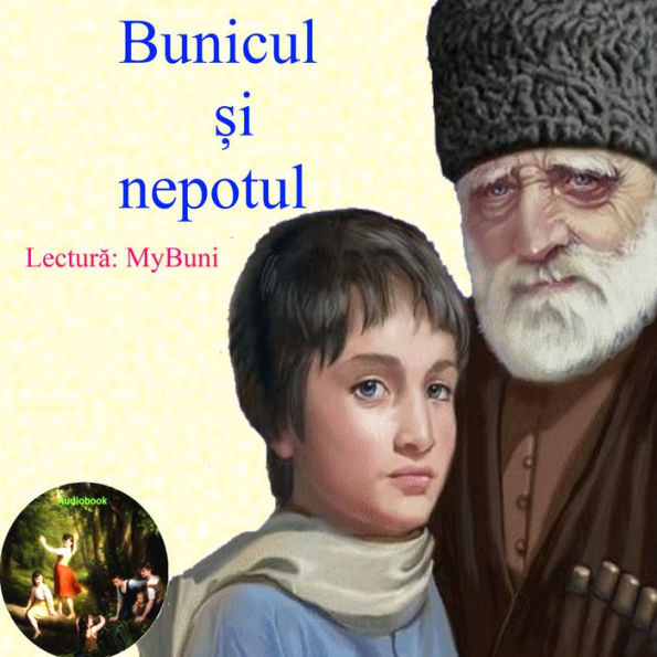 Bunicul si nepotul: Basm audio in limba romana.