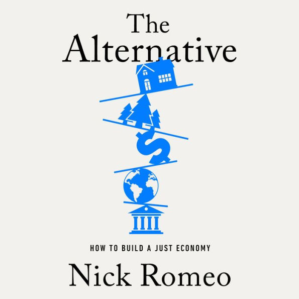 The Alternative: How to Build a Just Economy