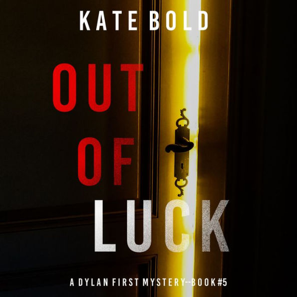 Out of Luck (A Dylan First FBI Suspense Thriller-Book Five): Digitally narrated using a synthesized voice