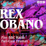 Rex Obano: Five BBC Radio Full-Cast Dramas: Lover's Rock, The Moors of England and more