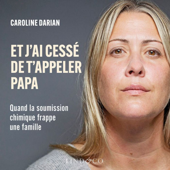 Et j'ai cessé de t'appeler papa