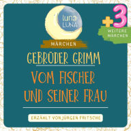 Gebrüder Grimm: Vom Fischer und seiner Frau plus drei weitere Märchen: Vom Fischer und seiner Frau, Der liebste Roland, Der Wolf und der Mensch, Der Wolf und der Fuchs, Teil 09 / 40