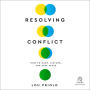 Resolving Conflict: How to Make, Disturb, and Keep Peace