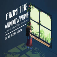 From The Windowpane: A Book About the Pandemic