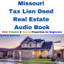 Missouri Tax Lien Deed Real Estate Audio Book: Find Finance & Buying Properties for Beginners