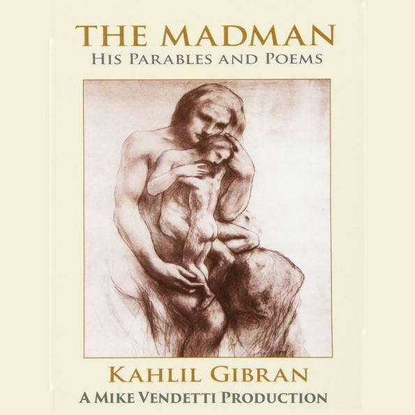 The Madman His Parables and Poems