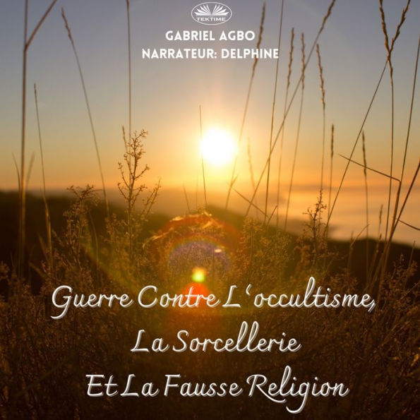 Guerre Contre L'occultisme, La Sorcellerie Et La Fausse Religion