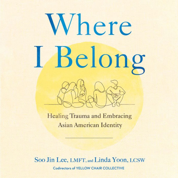 Where I Belong: Healing Trauma and Embracing Asian American Identity