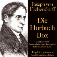 Joseph von Eichendorff: Die Hörbuch Box: Das Marmorbild, Schloss Dürande, Aus dem Leben eines Taugenichts, Lyrik