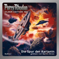 Perry Rhodan Silber Edition 160: Die Spur der Kartanin: 2. Band des Zyklus 'Die Gänger des Netzes' (Abridged)