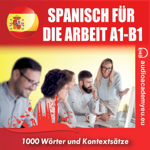 Spanisch für die Arbeit A1-B1: Audiokurs für Wirtschaftsspanisch für Anfänger und leicht Fortgeschrittene (Abridged)