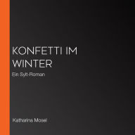 Konfetti im Winter: Ein Sylt-Roman