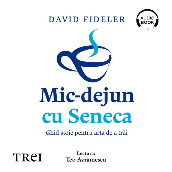 Mic-dejun cu Seneca: Ghid stoic pentru arta de a tr¿i