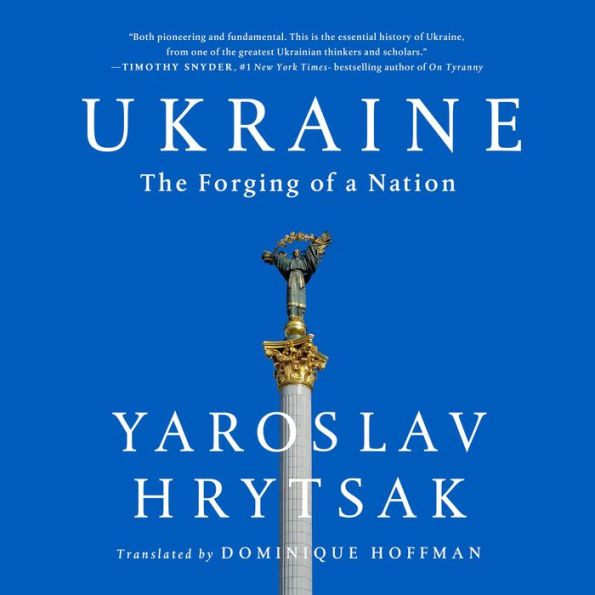 Ukraine: The Forging of a Nation