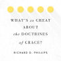 What's So Great about the Doctrines of Grace?