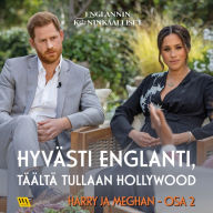 Harry ja Meghan, osa 2: Hyvästi Englanti, täältä tullaan Hollywood