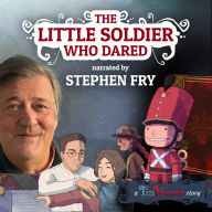 The Little Soldier Who Dared: A Tin Hearts Story
