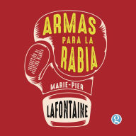 Armas para la rabia: Por una literatura de combate (Abridged)