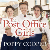 The Post Office Girls: Book One in a heartwarming and uplifting new wartime saga series