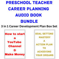 Preschool Teacher Career Planning Audio Book Bundle: 3 in 1 Career Development Plan Box Set