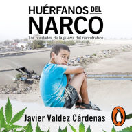 Huerfanos del narco: Los olvidados de la guerra del narcotráfico
