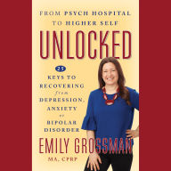 Unlocked: 25 Keys to Recovering from Depression, Anxiety or Bipolar Disorder