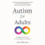 Autism for Adults: An Approachable Guide to Living Excellently on the Spectrum