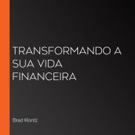 Transformando a sua vida financeira (Abridged)