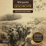 Wiki Geschichte - Der Erste Weltkrieg: Kompaktes Wissen zum Anhören