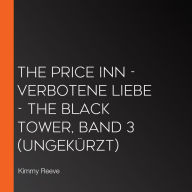 Price Inn, The - Verbotene Liebe - The Black Tower, Band 3 (ungekürzt)