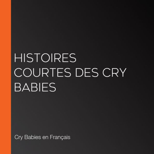 Histoires courtes des Cry Babies