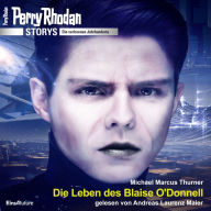 Perry Rhodan Storys: Die verlorenen Jahrhunderte: Das Leben des Blaise O'Donell (Abridged)