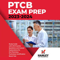 PTCB Exam Prep 2023-2024: Study Guide with 270 Practice Questions and Answer Explanations for the Pharmacy Technician Certification Board Test