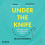 Under The Knife: Life Lessons From The Operating Theatre