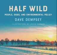 Half Wild: People, Dogs, and Environmental Policy