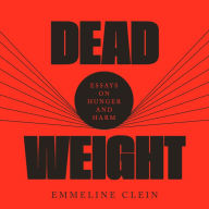 Dead Weight: Essays on Hunger and Harm