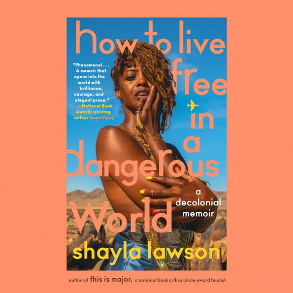 How to Live Free in a Dangerous World: A Decolonial Memoir