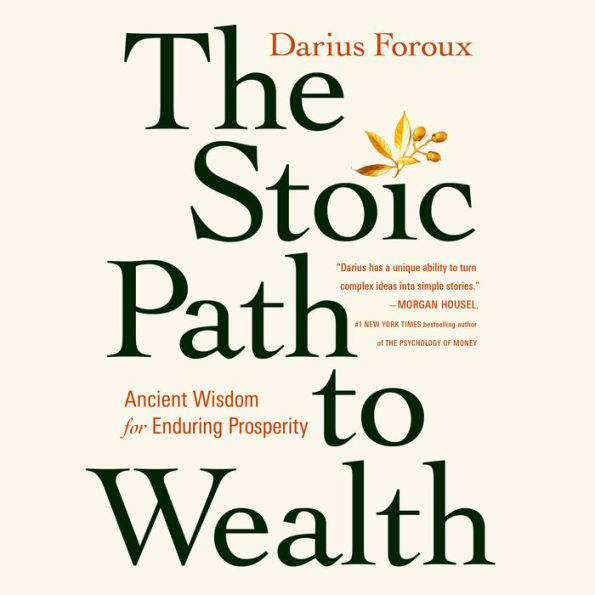 The Stoic Path to Wealth: Ancient Wisdom for Enduring Prosperity