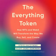 The Everything Token: How NFTs and Web3 Will Transform the Way We Buy, Sell, and Create