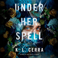 Under Her Spell: A Novel